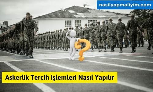 Askerlik Tercih Işlemleri Nasıl Yapılır