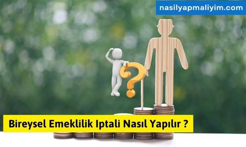 Bireysel Emeklilik Iptali Nasıl Yapılır ?