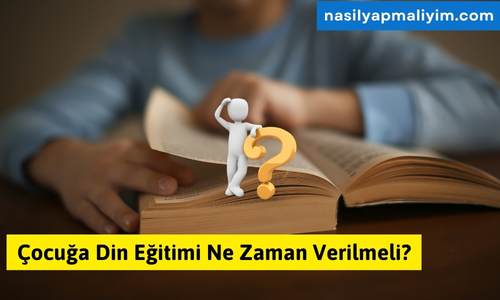 Çocuğa Din Eğitimi Ne Zaman Verilmeli ?