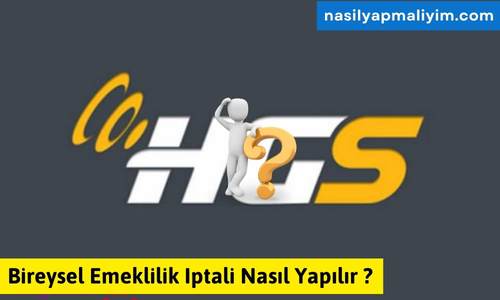 Hgs Iptali Nasıl Yapılır?