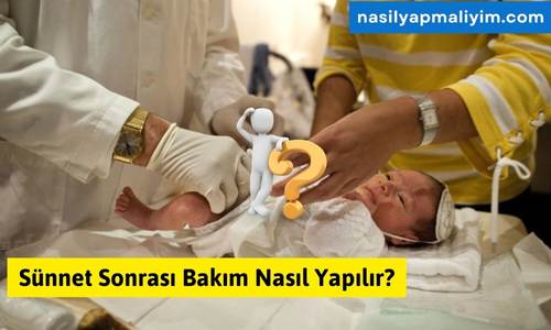 Sünnet Sonrası Bakım Nasıl Yapılır?