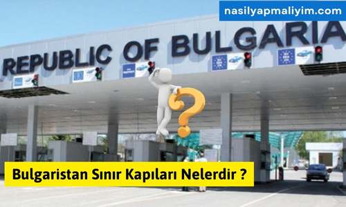 Bulgaristan Sınır Kapıları Nelerdir ? Detaylı Anlatım