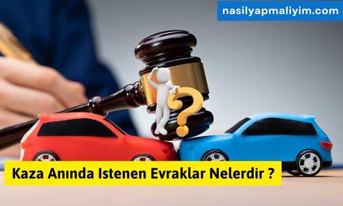 Kaza Anında Istenen Evraklar Nelerdir ?