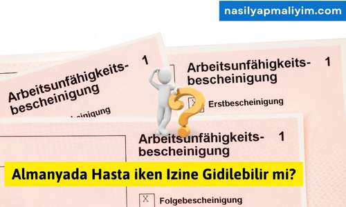 Almanyada Hasta iken Izine Gidilebilir mi?