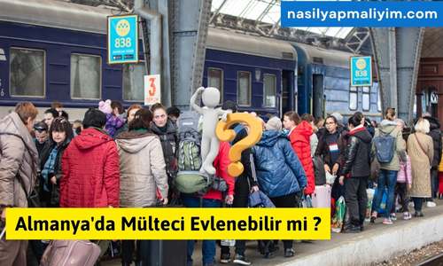 Almanya’da Mülteci Evlenebilir mi ?