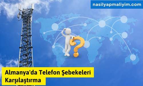 Almanya’da Telefon Şebekeleri Karşılaştırma