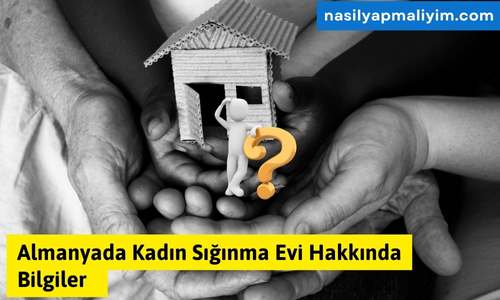 Almanyada Kadın Sığınma Evi Hakkında Bilgiler