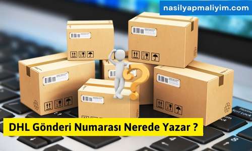 DHL Gönderi Numarası Nerede Yazar ?