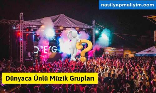 Dünyaca Ünlü Müzik Grupları-Efsane Liste