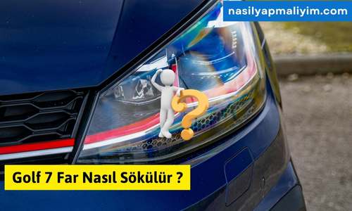 Golf 7 Far Nasıl Sökülür ? Detaylı Anlatım