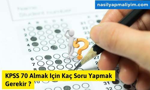 KPSS 70 Almak Için Kaç Soru Yapmak Gerekir?