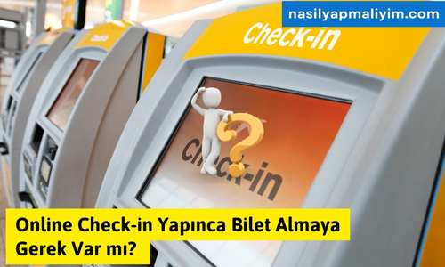 Online Check-in Yapınca Bilet Almaya Gerek Var mı?