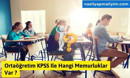 Ortaöğretim KPSS Ile Hangi Memurluklar Var?