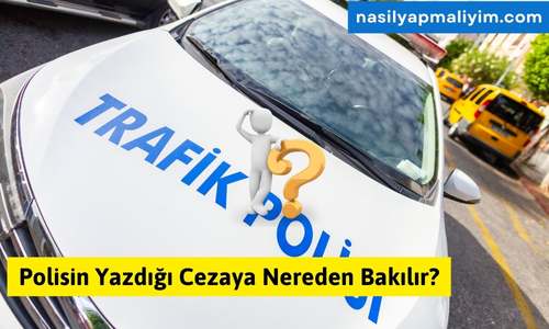 Polisin Yazdığı Cezaya Nereden Bakılır?