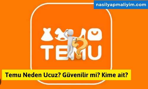 Temu Neden Ucuz? Güvenilir mi? Kime ait?