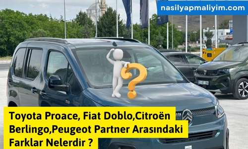 Toyota Proace, Fiat Doblo,Citroën Berlingo,Peugeot Partner Arasındaki Farklar ?