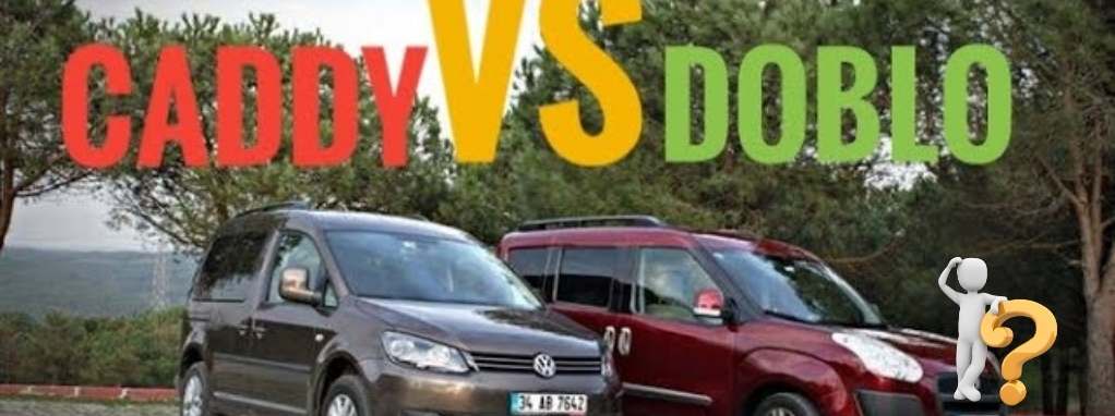 Volkswagen Caddy ve Fiat Doblo Karşılaştırması: Hangi Model Daha İyi?