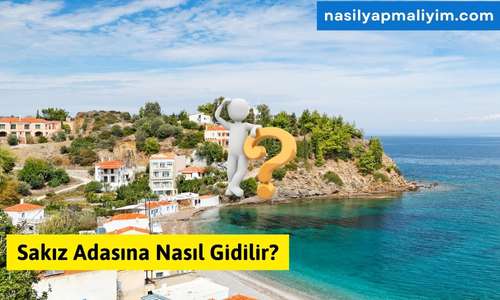 Sakız Adasına Nasıl Gidilir? Feribot Seferleri, Vize ve Ulaşım Rehberi