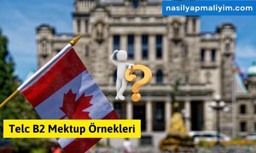 Türkiyeden Kanada’ya Gitmek İçin Şartlar – 2025 Güncel Rehber